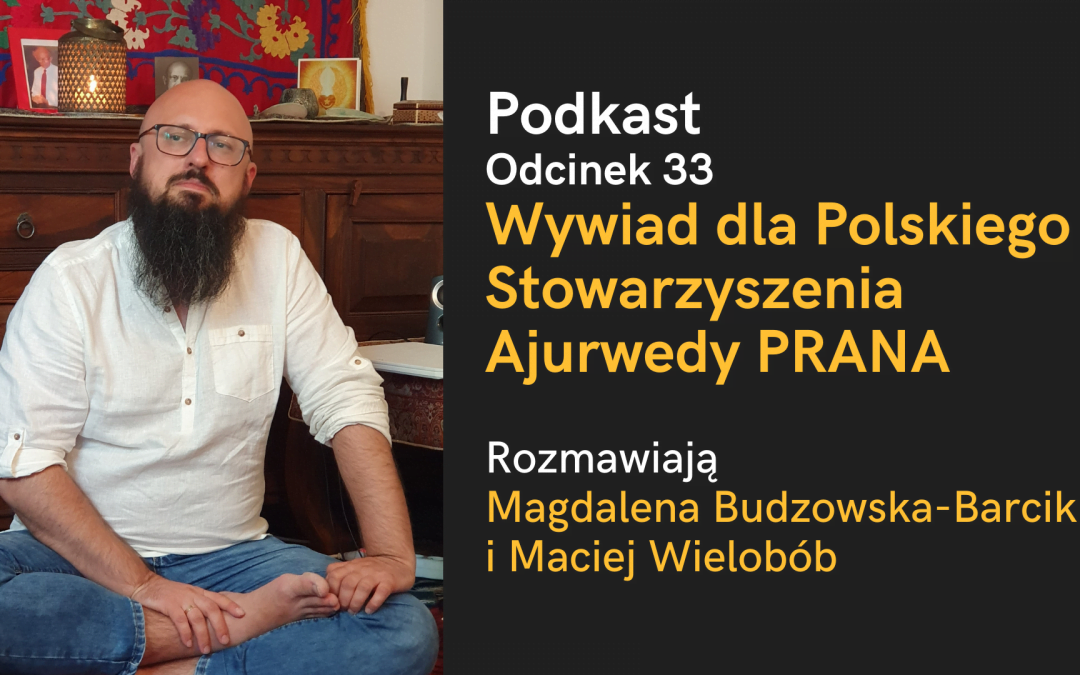 Podkast. Wywiad dla Polskiego Stowarzyszenia Ajurwedy „Prana” o jodze, medytacji i ajurwedzie