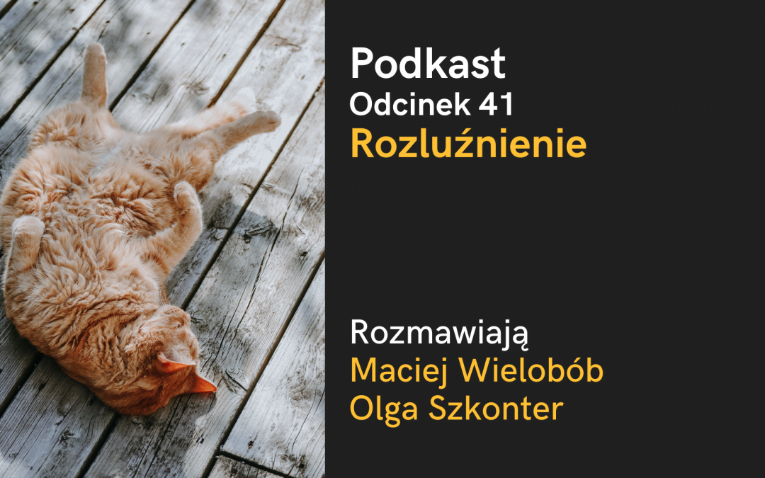 Podkast: Rozluźnienie (Maciej Wielobób i Olga Szkonter)