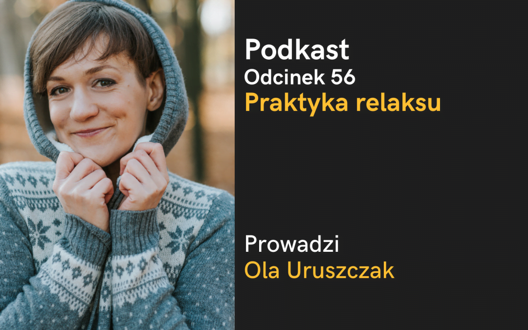 Podkast: Praktyka relaksu z Olą Uruszczak